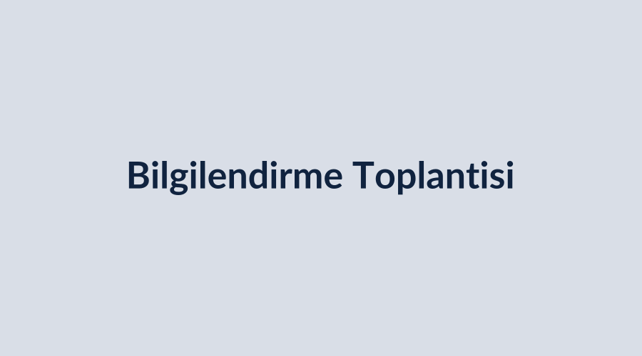 Sektörel Bilgilendirme Toplantısı